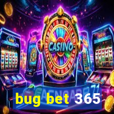 bug bet 365